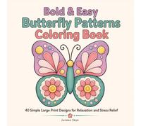 Bold & Easy Butterfly Patterns Coloring Book: 40 Simple Large Print Butterfly Designs for Relaxation, Stress Relief, Adults, Beginners, Seniors, and ... Fun (Bold & Easy Patterns Coloring Books)