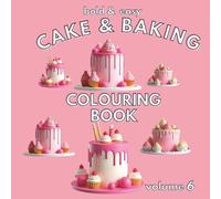 Bold & Easy Cake and Baking Colouring Book: Cute Bold and Easy Coloring Book with 60 Simple Designs of Various Cakes & Baking Process with Thick Lines for Adults & Kids for Relaxation (Volume 6)