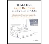 Bold & Easy Calm Bedroom Coloring Book for Adults: Relaxing Sleep Spaces, Cozy Bedrooms, and Peaceful Nighttime Scenes for Stress Relief, Mindfulness, ... Line Art and Large, Marker-Friendly Designs