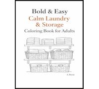 Bold & Easy Calm Laundry & Storage Coloring Book for Adults: Simple Laundry Rooms, Storage Shelves, Baskets, Cabinets & Organized Everyday Spaces for ... Line Art with Large, Easy-to-Color Areas