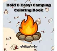 Bold & Easy: Camping Coloring Book: Nature, Outdoor Activities, Stress Relief, Adventure & Relaxation