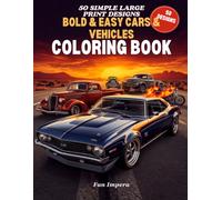 Bold & Easy Cars & Vehicles Coloring Book for Adults and Seniors: 50 Simple Large Print Cars, Trucks and Vehicles - Single-Sided Pages for Men and Seniors for Relaxation and Stress Relief
