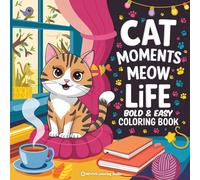 Bold & Easy Cat Moments Meow Life Coloring Book: Purr-fect Fun Stress Relief Coloring (Bold & Easy Stress Relief Coloring Books)