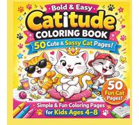 Bold & Easy Catitude Coloring Book: 50 Cute & Sassy Cat Coloring Pages with Funny Positive Sayings for Kids Ages 4 - 8 (Bold and Easy Coloring Books for Kids)