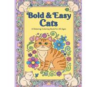 Bold & Easy Cats: Simple Coloring Book for Adults and Kids | Large Print, Thick Lines, Relaxing Feline Designs for Stress Relief: 50 Stress-Relieving ... Beginners, Seniors, and Anyone Who Loves Cats