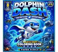 BOLD & EASY CHIBI DOLPHIN DASH COLORING BOOK FOR KIDS :: BOOK 8 OF CHIBI SUPERHERO SERIES: DOLPHIN DASH : THE FIN FLASH ADVENTURES (CHIBI SUPERHERO COLORING BOOKS)