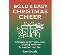 Bold & Easy Christmas Cheer: A Relaxing Holiday Coloring Book for Adults, Seniors, and Beginners: A Joyful and Easy Christmas Coloring Book with Bold Lines, Large Spaces,