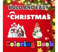 Bold & Easy Christmas Coloring Book for 4-Year-Olds: Festive Fun with Simple Holiday Designs for Toddlers: Simple and Festive Coloring Fun to Spark Creativity in Your 4-Year-Old This Holiday Season!