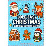 Bold & Easy Christmas Coloring Book for Seniors: 50 Large-Print Holiday Designs, Extra-Large Lines for Gentle Coloring (Bold & Easy Coloring Series)