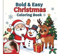 BOLD & EASY: CHRISTMAS COLORING BOOK FOR TODDLERS, KIDS AND ADULTS: Fun Holiday Activity Pages for All Ages - Jumbo Print, Simple Designs, and Festive Scenes for Hours of Creative Fun!