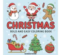 Bold & Easy Christmas Coloring Book: Simple, Large Print Holiday Designs for Kids, Seniors & Beginners - Fun, Relaxing Christmas Scenes with Thick Black Lines (Joyful Colouring & Activity Books)