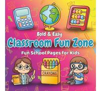 Bold & Easy Classroom Fun Zone Fun School Pages for Kids: A Bold and Easy Coloring Book of School Supplies, Classrooms, and Creative Fun |8.5 x 8.5 ... Toddlers, and Pre-K Students, ages 3-8