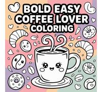 Bold Easy Coffee Lover Coloring: A fun and relaxing coffee themed journey perfect for adults and kids who love coloring.