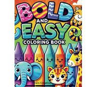 Bold & Easy Coloring Book: 100 Fun and Adorable Drawings for Little Artists, Perfect for Tiny Hands and Growing Minds, Encourages Creativity, Focus, ... Preschoolers (Bold and Easy Coloring Book)