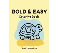 Bold & Easy Coloring Book: 39 Simple and Large Designs for Stress Relief and Relaxation: Easy Coloring Pages for Seniors, Beginners, and Adults who love Cozy Illustrations