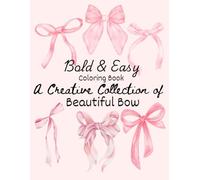 Bold & Easy Coloring Book: A Creative Collection of Beautiful Bow for Stress Relief, Creativity, and Relaxation - Perfect for All Ages
