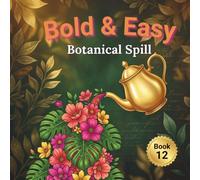 Bold & Easy Coloring Book: Botanical Spill - 55 Magical Worlds of Big, Simple and Easy Designs for Adults and Teens (8.5 x 8.5 Inches Square Edition) (Bold & Easy Coloring Series)