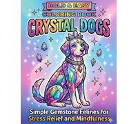 BOLD & EASY COLORING BOOK CRYSTAL DOGS: Simple Gemstone Felines for Stress Refief and Mindfulness