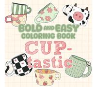 Bold & Easy Coloring Book CUP-TASTIC: Fun and simple CUP- Themed Coloring for all ages: Cute, Aestetic and Funny Cups