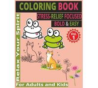 Bold & Easy Coloring Book for Adults and Kids: Simple Stress Relief Designs for Relaxation, Mindfulness, and Creative Fun | Large Print Pages for All Skill | Featuring Animals, Flowers, Cute Things