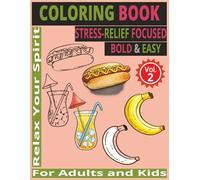 Bold & Easy Coloring Book for Adults and Kids VOL. 2: Simple Stress Relief Designs for Relaxation, Mindfulness, and Creative Fun | Large Print Pages ... Foods, Vegetable, Drinks, Cute Things