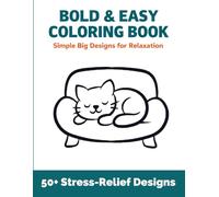 Bold & Easy Coloring Book for Adults and Seniors: Cute Cats: 50+ Simple Big Designs Featuring Adorable Cats for Stress Relief and Relaxation - Large Print, Easy to Color