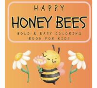 Bold & Easy Coloring Book For Kids and Beginners - 25 Simple, Easy and Fun Coloring Pages of Cute Honey Bees - Single Sided. 8.5x8.5