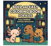 Bold & Easy Coloring Book for Kids - Cozy Oddball Animals Adventures