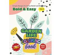 Bold & Easy Coloring Book for Seniors Book 5- Garden Life: Simple Garden Scenes and Easy Designs with Large Spaces for Relaxation