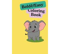 Bold & Easy Coloring Book for Toddlers: 50 Simple Animals and Big Outlines for Kids Ages 1-4: A Fun and Easy Coloring Adventure for Tiny Hands
