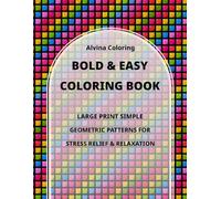 Bold & Easy Coloring Book: Large Print Simple Geometric Patterns for Stress Relief & Relaxation