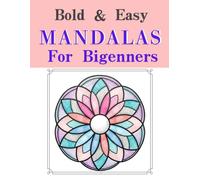 Bold & Easy Coloring Book: Simple Mandalas: Large Print Designs for Seniors & Beginners with 40 Relaxing Images of Geometric Patterns, Circles & Easy Mandalas for Stress Relief