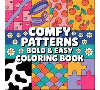 Bold & Easy Comfy Pattern Coloring Book: Relaxing and Stress-Relief Designs with Bold and Easy Patterns for Mindful Coloring - 80 Fun Pages for Adults and Teens