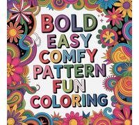 Bold Easy Comfy Pattern Fun Coloring: A relaxing and enjoyable coloring book designed for stress relief focus and everyday creative comfort