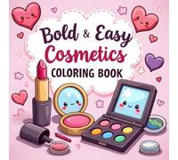Bold & Easy Cosmetics Coloring Book: 40 Coloring Pages Of Simple and Big Designs of Mackeup,Cosmetic Items, and Skincare Products for Kids And Adults,Kawai Style