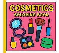 Bold & Easy Cosmetics Coloring Book for Adults and Teens | Fun Makeup-Themed Coloring Pages Featuring Lipsticks, Brushes, and Beauty Essentials | ... Relief Art for Beauty Lovers (8.5x8.5 inches)