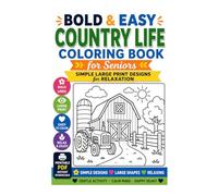 Bold & Easy Country Life Coloring Book for Seniors: Simple Large Print Farm Scenes, Barns, Tractors & Peaceful Rural Designs for Relaxation
