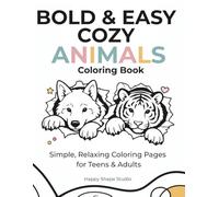 BOLD & EASY COZY ANIMALS COLORING BOOK: Simple, Relaxing Coloring Pages for Teens & Adults (Bold & Easy Series)