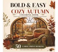 Bold & Easy Cozy Autumn Coloring Book: Simple Large Print Fall Designs for Seniors and Beginners - Relaxing & Easy Coloring Pages