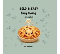 Bold & Easy Cozy Baking: Simple Kawaii Sweet Treats, Comforting Aesthetic Desserts, and Relaxing Pastry Nooks Coloring Book for Adults, Teens and ... Thick Lines (Bold & Easy Cozy Coloring Books)