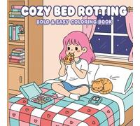 Bold & Easy Cozy Bed Rotting Coloring Book: A Relaxing Stocking Stuffer with Simple Illustrations for Adults and Teens Featuring Snacks, Self-Care, and The Joy of Doing Nothing