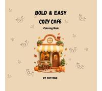 Bold & Easy Cozy Cafe: Simple Kawaii Coffee Shop, Sweet Bakery Treats, and Relaxing Autumn Spaces Coloring Book for Adults, Teens and Seniors with Thick Lines (Bold & Easy Cozy Coloring Books)