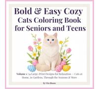 Bold & Easy Cozy Cats Coloring Book for Seniors and Teens: Volume 1: 54 Large-Print Designs for Relaxation - Cats at Home, in Gardens, Through the Seasons & More (VitaBloom Wellness Series)