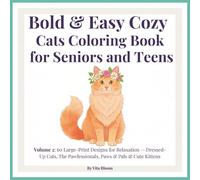 Bold & Easy Cozy Cats Coloring Book for Seniors and Teens: Volume 2: 60 Large-Print Designs for Relaxation - Dressed-Up Cats, The Pawfessionals, Paws & Pals & Cute Kittens (VitaBloom Wellness Series)