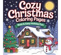 Bold Easy Cozy Christmas Coloring Book 4-8: Get into the Christmas spirit with Bold Easy Cozy Christmas Coloring Book