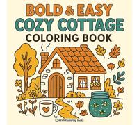 Bold & Easy Cozy Cottage Vibes Coloring Book: Cute Stress Relief Coloring (Bold & Easy Stress Relief Coloring Books)