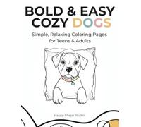 BOLD & EASY COZY DOGS: Simple and Relaxing Dog Pages for Stress Relief (Bold & Easy Series)