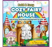 Bold & Easy Cozy fairy house: Cute & Cozy fairy house coloring book for kids