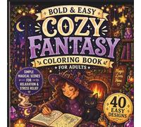 Bold & Easy Cozy Fantasy Coloring Book for Adults: Simple Magical Scenes for Relaxation & Stress Relief (Cozy Coloring Collection)