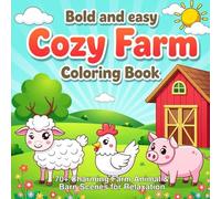 Bold-&-Easy Cozy Farm Coloring Book 70+ Charming Farm Animal-&-Barn Scenes for Relaxation: Large Print, Single-Sided Pages-Perfect Cozy Coloring for All Ages